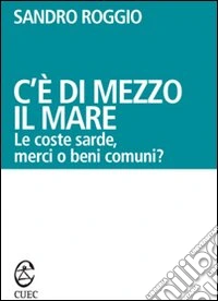 C'è di mezzo il mare. Le coste sarde, merci o beni comuni?