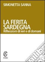 La ferita Sardegna. Riflessioni di ieri e di domani libro