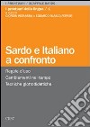 Sardo e italiano a confronto. Regole d'uso, cambiamenti nel tempo, tecniche glottodidattiche libro