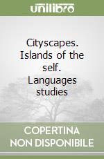 Cityscapes. Islands of the self. Languages studies