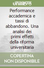 Performance accademica e tassi di abbandono. Una analisi dei primi effetti della riforma universitaria