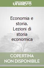 Economia e storia. Lezioni di storia economica libro