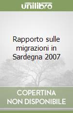 Rapporto sulle migrazioni in Sardegna 2007