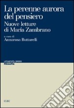 La perenne aurora del pensiero. Nuove letture di Maria Zambrano