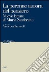 La perenne aurora del pensiero. Nuove letture di Maria Zambrano libro di Buttarelli A. (cur.)