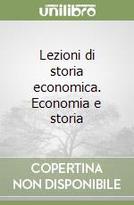 Lezioni di storia economica. Economia e storia libro