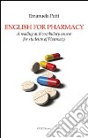 English for Pharmacy. A reading and vocabulary course for students of Pharmacy libro