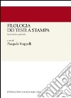 Filologia dei testi a stampa libro di Stoppelli P. (cur.)