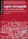 Cagliari città leggibile. La città raccontata dagli scrittori libro