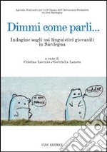 Dimmi come parli... Indagine sugli usi linguistici giovanili in Sardegna libro