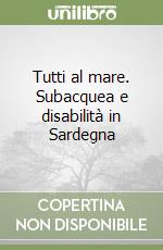 Tutti al mare. Subacquea e disabilità in Sardegna