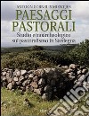 Paesaggi pastorali. Studio etnoarcheologico sul pastoralismo in Sardegna. Ediz. illustrata libro