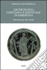 Archeologia cristiana e medievale in Sardegna. Introduzione allo studio libro