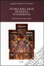 Storia dell'arte moderna in Sardegna. Introduzione allo studio. Ediz. illustrata libro