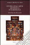 Storia dell'arte moderna in Sardegna. Introduzione allo studio. Ediz. illustrata libro di Scano M. Grazia