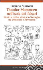 Theodor Mommsen nell'isola dei falsari. Storici e critica in Sardegna tra Ottocento e Novecento libro