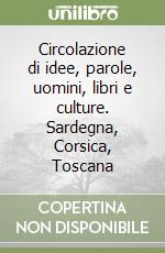 Circolazione di idee, parole, uomini, libri e culture. Sardegna, Corsica, Toscana