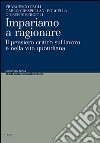 Impariamo a ragionare. Il pensiero critico sul lavoro e nella vita quotidiana libro di Paoli Francesco Crespellani Porcella Carlo Sergioli Giuseppe