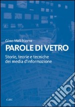 Parole di vetro. Storie, teorie e tecniche dei media d'informazione. Con DVD libro