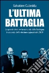 L'ultima battaglia. La grande sfida per la conquista della Sardegna libro
