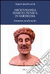 Archeologia fenicio-punica in Sardegna. Introduzione allo studio libro