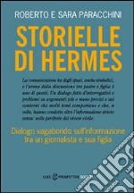 Storielle di Hermes. Dialogo vagabondo sull'informazione tra un giornalista e sua figlia libro