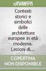 Contesti storici e simbolici delle architetture europee in età moderna. Lezioni di storia moderna libro