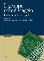 Il gruppo come viaggio. Dedicato a Enzo Spaltro libro