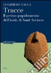 Tracce. Il primo popolamento dell'isola di Sant'Antioco libro