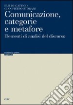 Comunicazione, categorie e metafore. Elementi di analisi del discorso libro