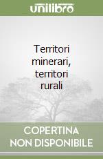 Territori minerari, territori rurali libro