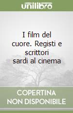 I film del cuore. Registi e scrittori sardi al cinema libro