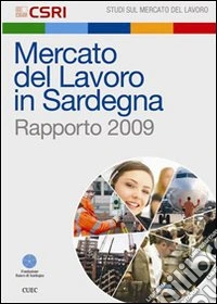 Mercato del lavoro in Sardegna. Rapporto 2009 libro