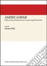 Americanismi. Sulla ricezione del pensiero di Gramsci negli Stati Uniti libro