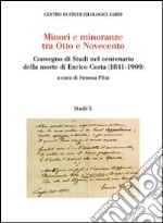 Minori e minoranze tra Otto e Novecento. Convegno di Studi nel centenario della morte di Enrico Costa (1841-1909) libro