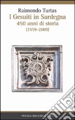 I gesuiti in Sardegna. 450 anni di storia (1559-2009) libro