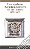 I gesuiti in Sardegna. 450 anni di storia (1559-2009) libro di Turtas Raimondo