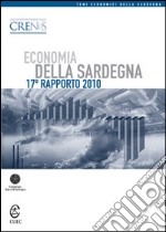 Economia della Sardegna. 17° Rapporto 2010 libro