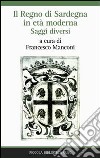 Il Regno di Sardegna in età moderna. Saggi diversi libro
