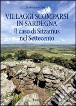 Villaggi scomparsi in Sardegna. Il caso di Sitzamus nel Settecento libro