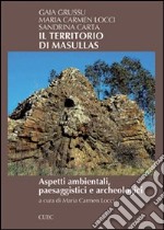 Il territorio di Masullas. Aspetti ambientali, paesaggistici e archeologici libro