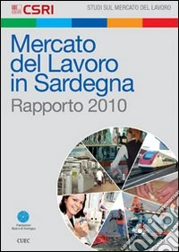 Mercato del lavoro in Sardegna. Rapporto 2010 libro