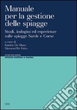 Manuale per la gestione delle spiagge. Studi, indagini ed esperienze sulle spiagge sarde e corse libro