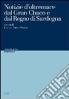 Notizie d'oltremare dal Gran Chaco e dal regno di Sardegna libro