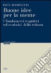 Buone idee per la mente. I fondamenti cognitivi ed evolutivi della cultura libro di Adornetti Ines