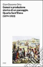 Genesi e produzione storica di un paesaggio. Quartu S. Elena (1074-1923) libro