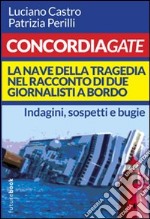 Concordiagate. La nave della tragedia nel racconto di due giornalisti a bordo libro