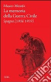 La memoria della guerra civile. Spagna (1936-1939) libro