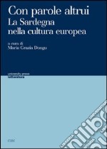 Con parole altrui. La Sardegna nella cultura europea libro