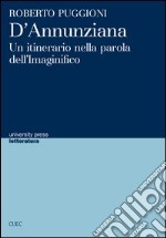 D'Annunziana. Un itinerario nella parola dell'Imaginifico libro